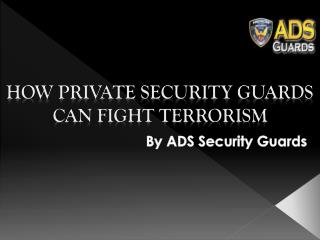 How private security guards can fight terrorism