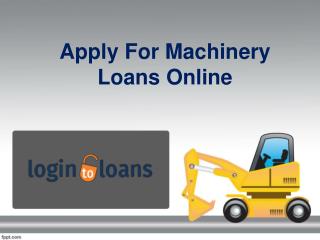 Machinery Loan Providers in Hyderabad, Apply For Machinery Loans Online, Machinery Loans in Hyderabad - Logintoloans