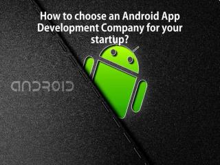 How to choose an Android App Development Company for your startup?