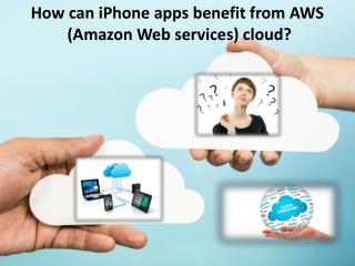 How can iPhone apps benefit from Amazon Web services cloud