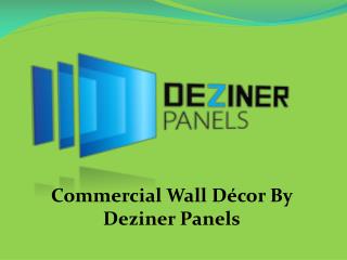 Commercial Wall Décor By Deziner Panels