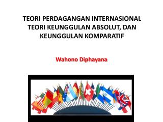 Teori perdagangan internasional : keunggulan absolut & keunggulan komparatif