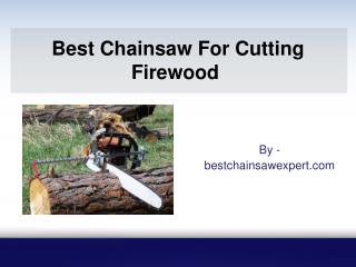 Best Chainsaw For Cutting Firewood