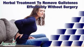 Herbal Treatment To Remove Gallstones Effectively Without Surgery