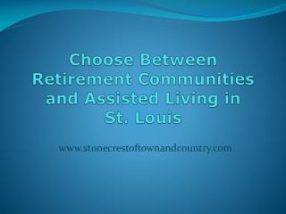 Choose Between Retirement Communities and Assisted Living in St. Louis