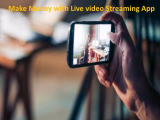 Make Money with Live video Streaming App