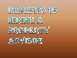 Benefits of Hiring Great and Educated Property Advisors