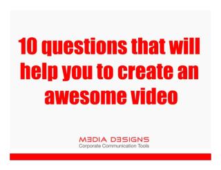 10 questions that will help you to create an awesome video