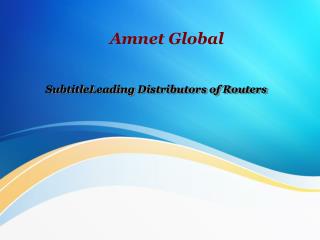 SubtitleLeading Distributors of Routers