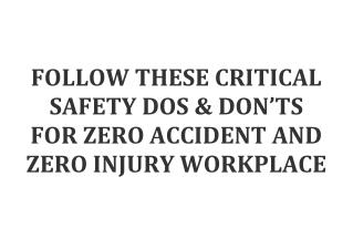 FOLLOW THESE CRITICAL SAFETY AT WORKPLACE