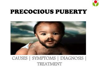 Precocious Puberty : causes, symptoms, sign and treatment