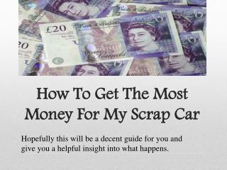 How To Get The Most Money For My Scrap Car