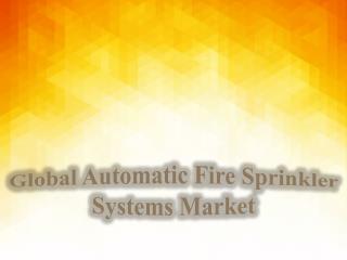 Global Automatic Fire Sprinkler Systems Market