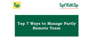 7 Top Tips to Manage a Partly Remote Team