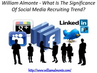 William Almonte - What Is The Significance Of Social Media Recruiting Trend?