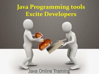 Java Programming tools Excite Developers | Java Online Training