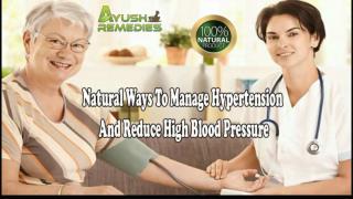 Natural Ways To Manage Hypertension And Reduce High Blood Pressure