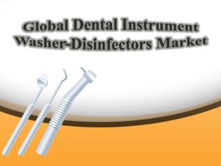 Global Dental Instrument Washer-Disinfectors Market