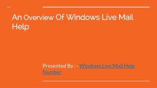 An Overview of Windows Live Mail Help-Steps to use Windows Live Mail Help.