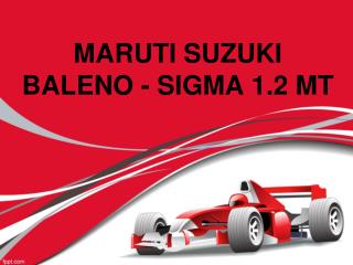 MARUTI SUZUKI BALENO - SIGMA 1.2 MT