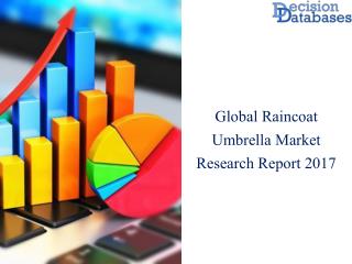 Worldwide Raincoat Umbrella Market Manufactures and Key Statistics Analysis 2017