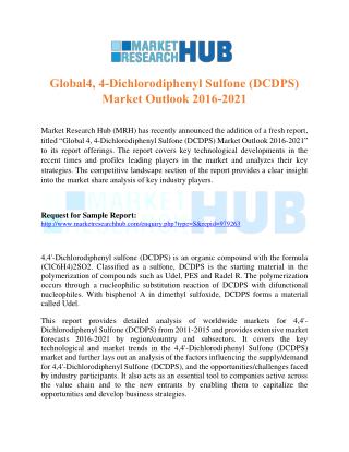 Global 4, 4-Dichlorodiphenyl Sulfone (DCDPS) Market Outlook 2016-2021