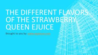 The Different Flavors Of The Strawberry Queen Ejuice