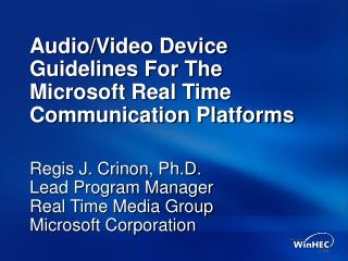 Audio/Video Device Guidelines For The Microsoft Real Time Communication Platforms