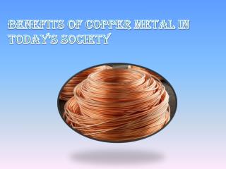 Benefits Of Copper Metal In Today's Society