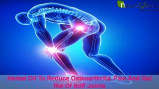 Herbal Oil To Reduce Osteoarthritis Pain And Get Rid Of Stiff Joints