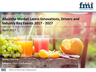 Absinthe Market Dynamics, Segments, Size and Demand, 2017 - 2027