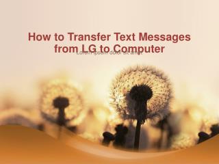 How to Transfer Text Messages from LG to Computer(Windows/Mac)