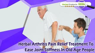 Herbal Arthritis Pain Relief Treatment To Ease Joint Stiffness In Old Age People
