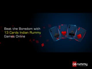 Beat the Boredom with 13 Cards Indian Rummy Games Online