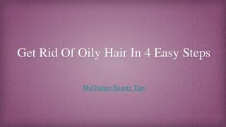 Get Rid Of Oily Hair In 4 Easy Steps