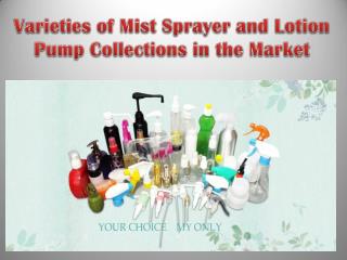 Varieties of Mist Sprayer and Lotion Pump Collections in the Market