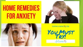 Best home remedies to cure Anxiety - Curecity