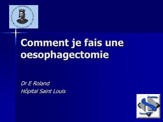 Comment je fais une oesophagectomie