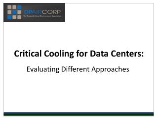 Critical Cooling for Data Centers: Evaluating Different App
