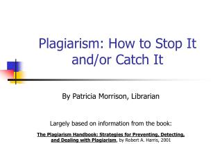 Plagiarism: How to Stop It and/or Catch It