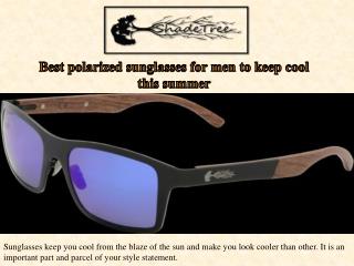 Best polarized sunglasses for men to keep cool this summer