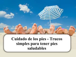 Cuidado de los pies- trucos simples para tener pies saludables