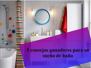 5 consejos ganadores para su sueño de baño