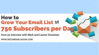 How to Grow Your Email List by 750 Subscribers per Day