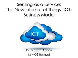 Sensing as-a-Service - The New Internet of Things (IOT) Business Model