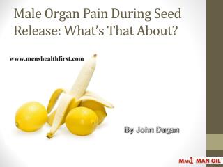 Male Organ Pain During Seed Release: What’s That About?