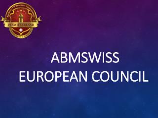 ABMSWISS European Council
