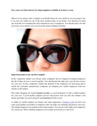 Save your eyes from sunrays by using sunglasses available at Luxury-cs.com