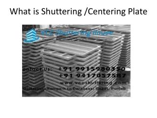 What is Shuttering Plates Or Centering Plate?