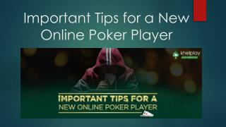 Important Tips for a New Online Poker Player
